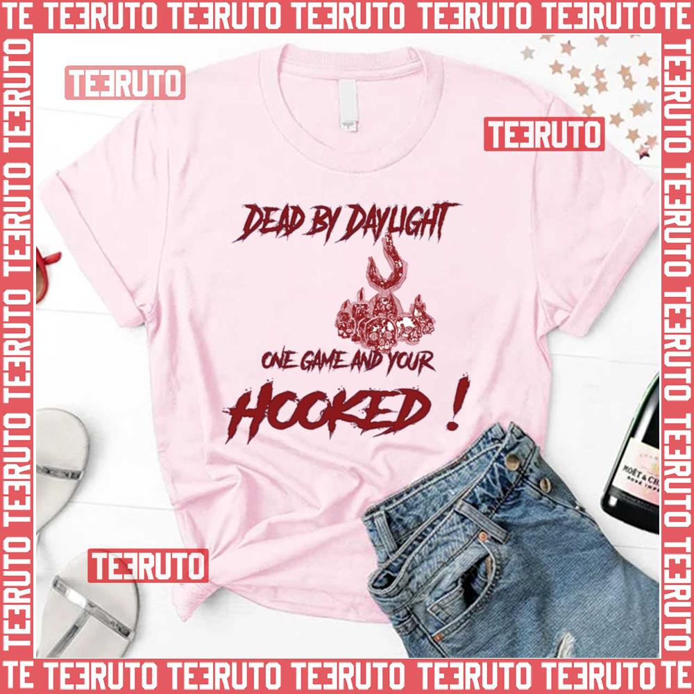 Your Hooked Dead By Daylight Unisex T-Shirt