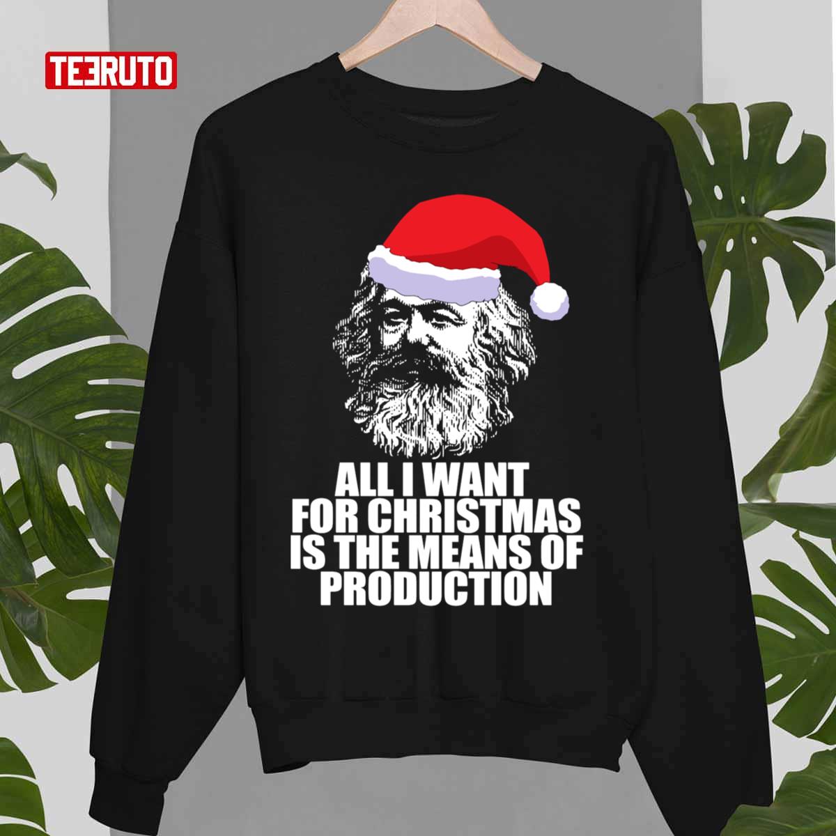 All I Want For Christmas Is The Means Of Production Karl Marx Funny Marxist Christmas Communist Mem Unisex Sweatshirt