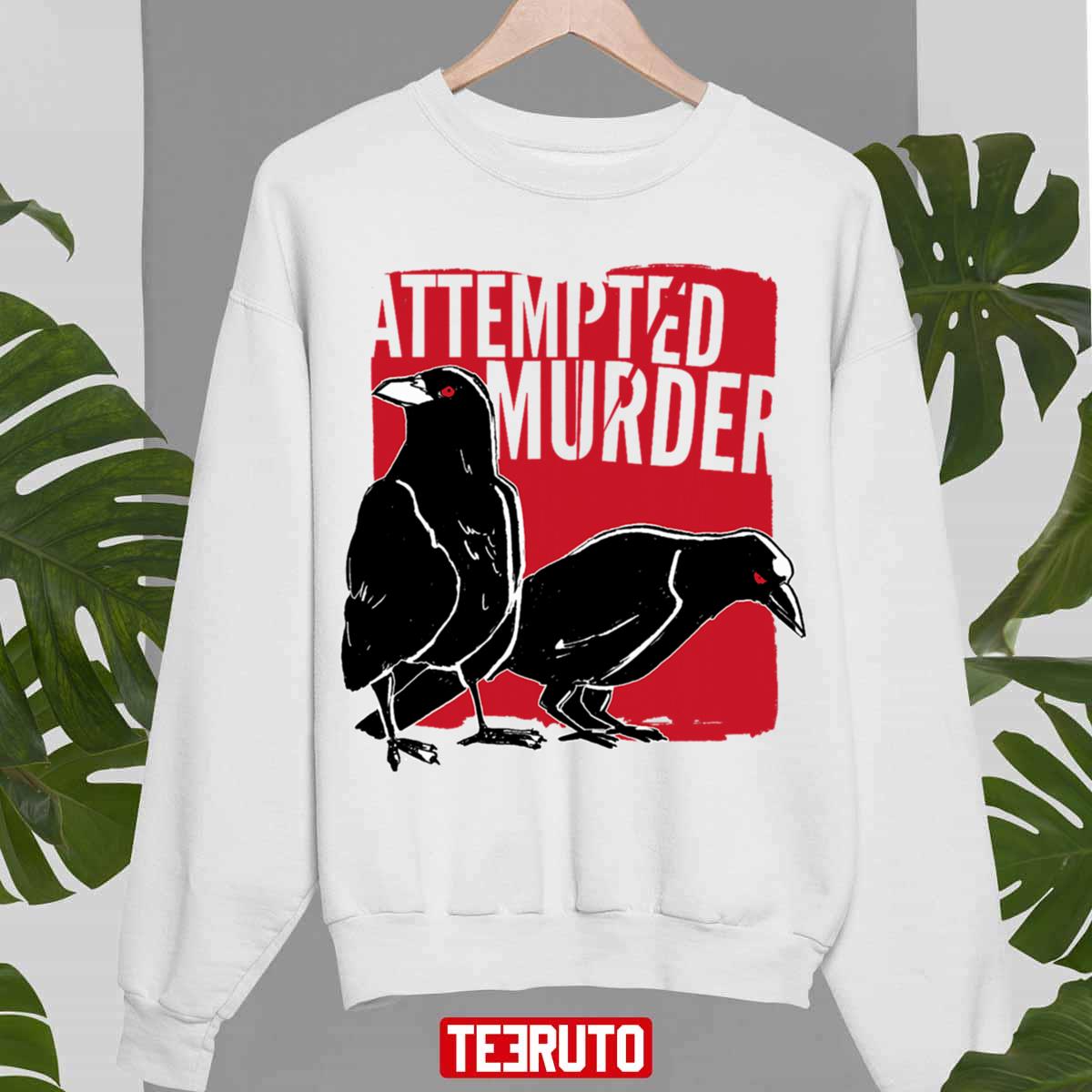 Attempted Murder Crowsand & Ravens Funny Crow Shirt Birds Shirt