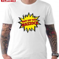 Bbc Ghosts Naff Off You Wazzock Unisex T-Shirt