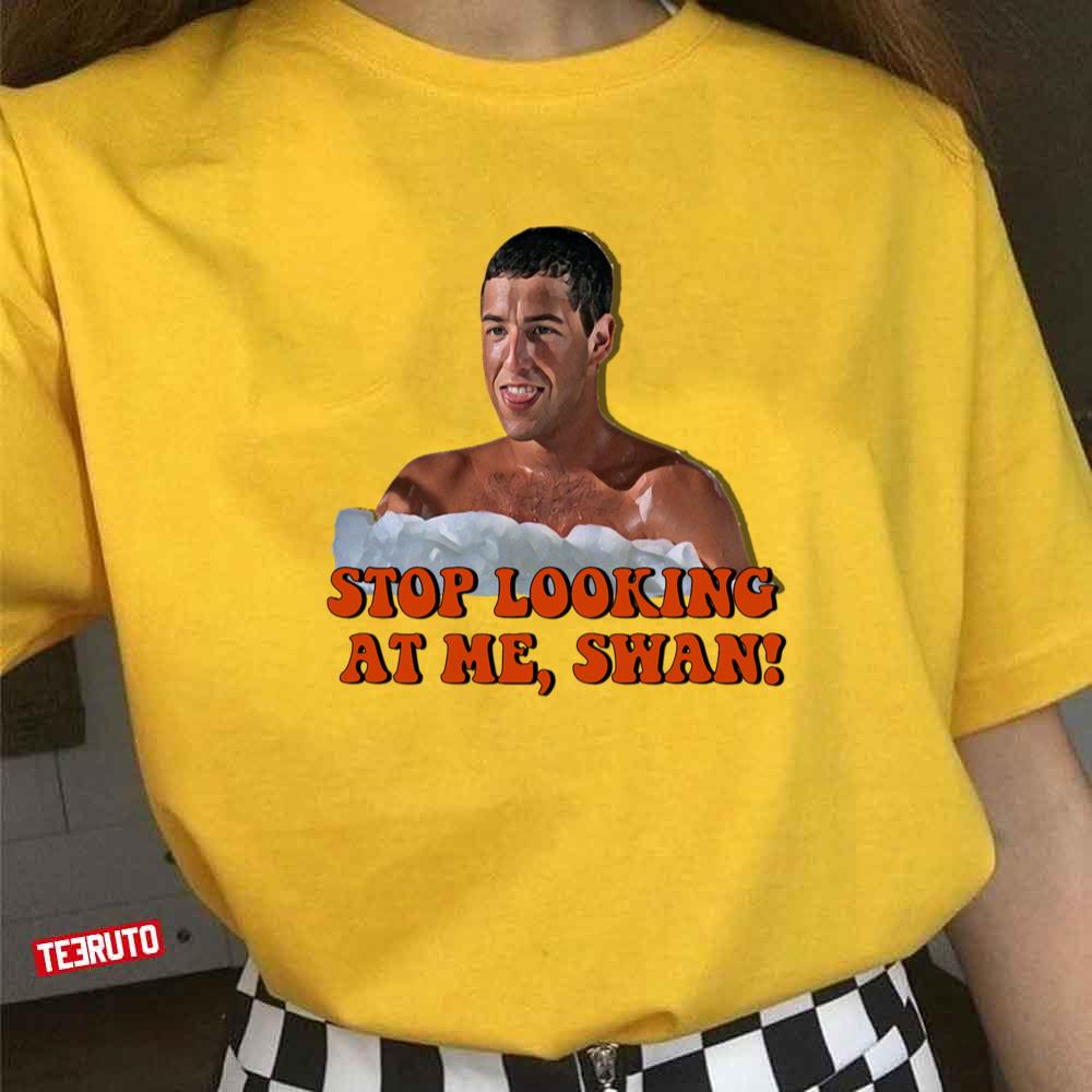 Billy Madison Stop Looking At Me Swan Unisex T-Shirt