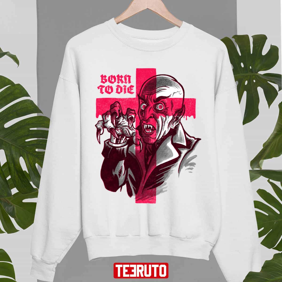 Born To Die Nosferatu Unisex Sweatshirt