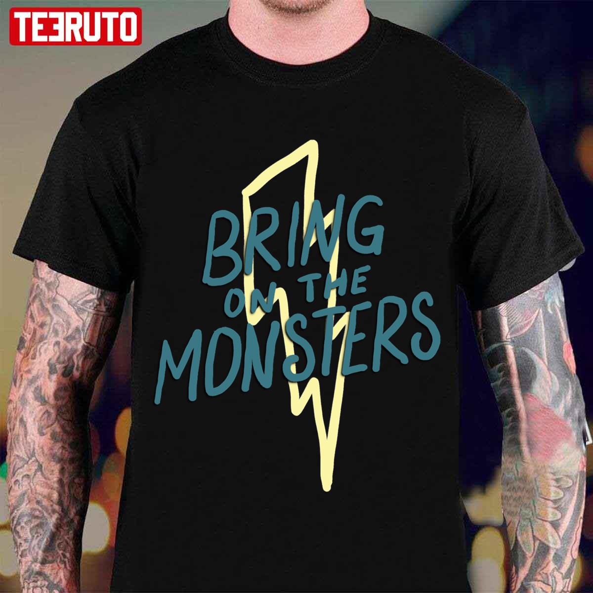 Bring On The Monsters Unisex T-Shirt