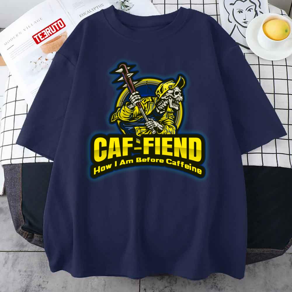 Caf Fiend The Fiend I Am Before Caffeine Unisex T-Shirt