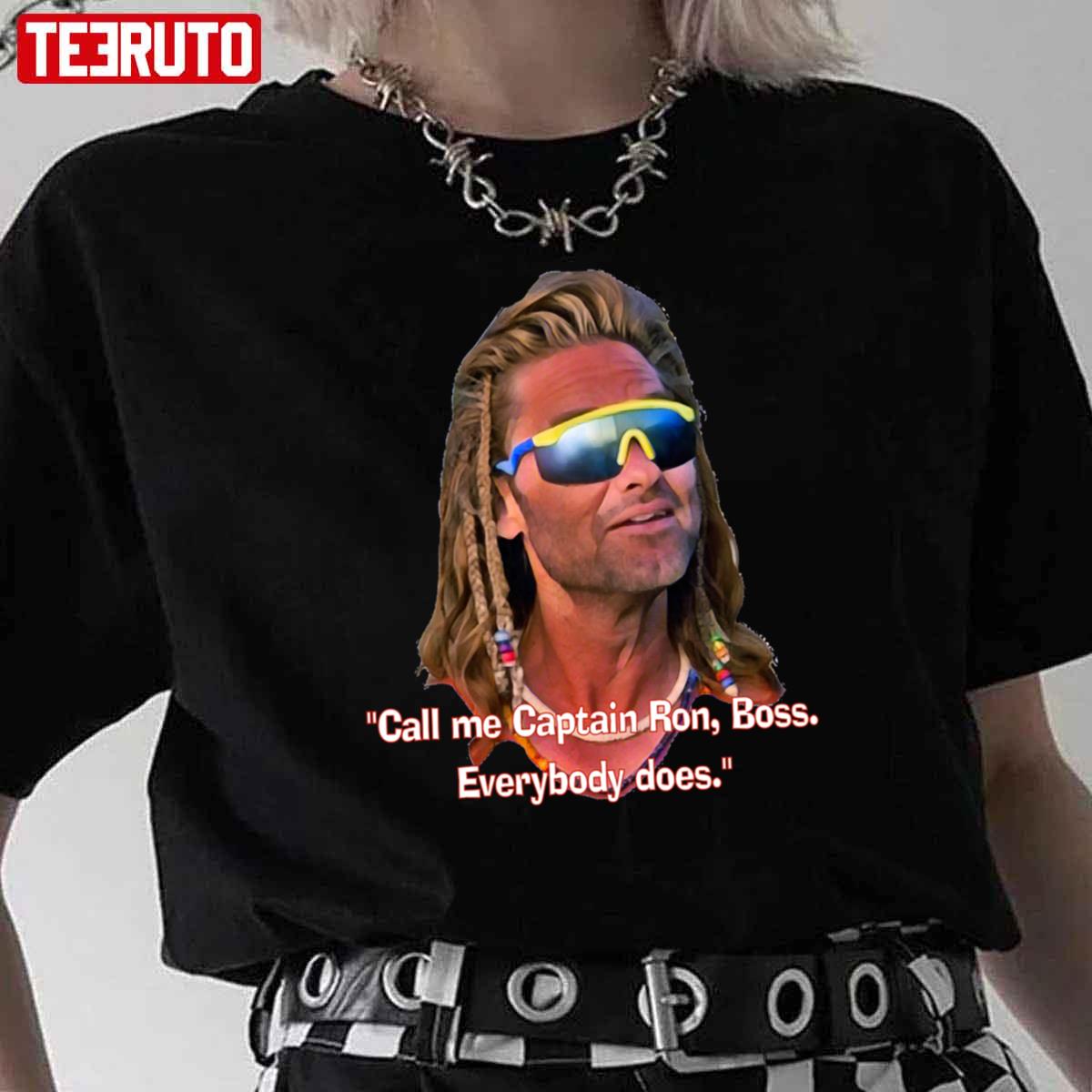 Captain Ron Call Me Captain Ron Boss Everybody Does Unisex T-Shirt