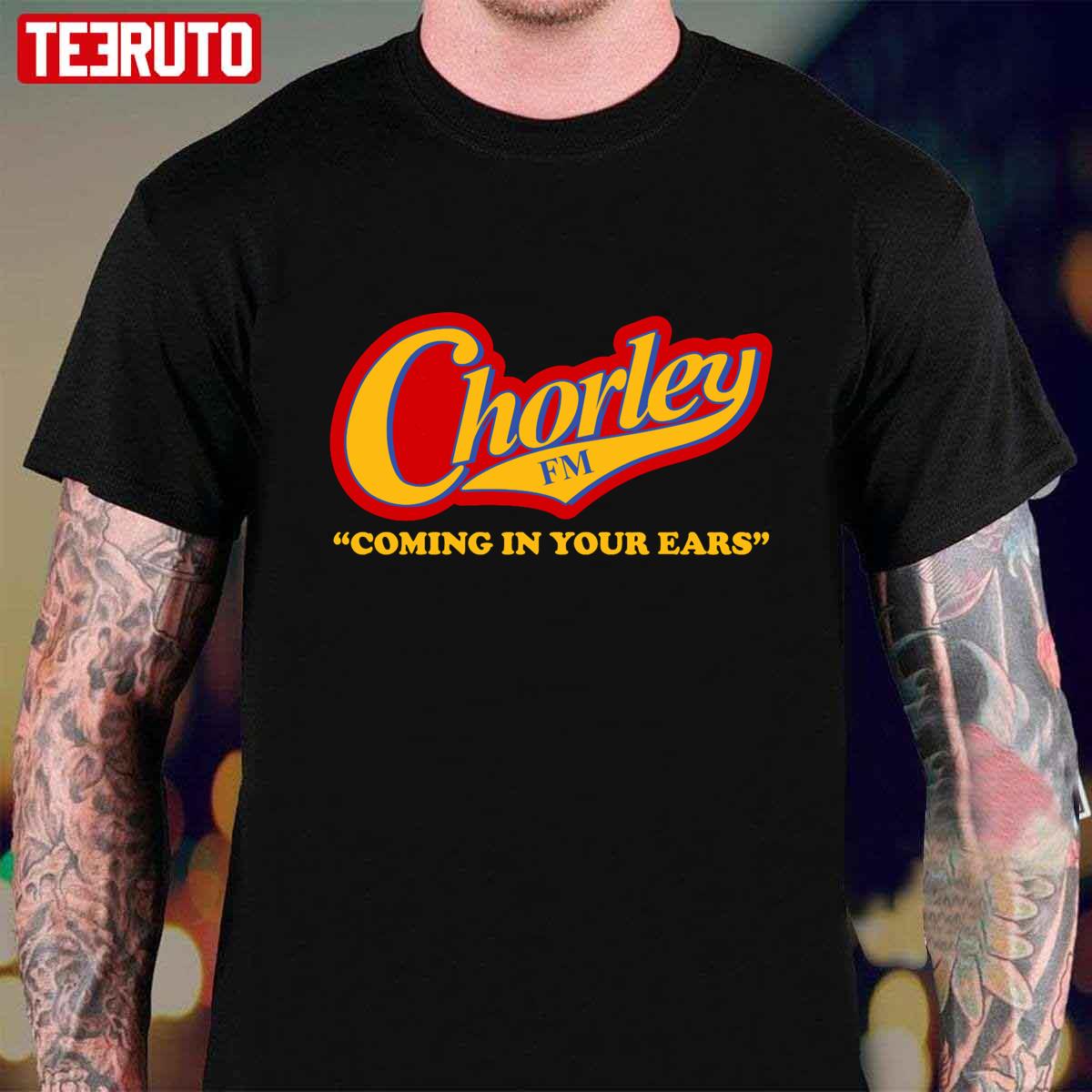 Chorley Fm Coming In Your Ears Phoenix Nights Unisex T-Shirt