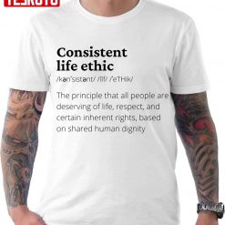 Consistent Life Ethic Definition Unisex T-Shirt