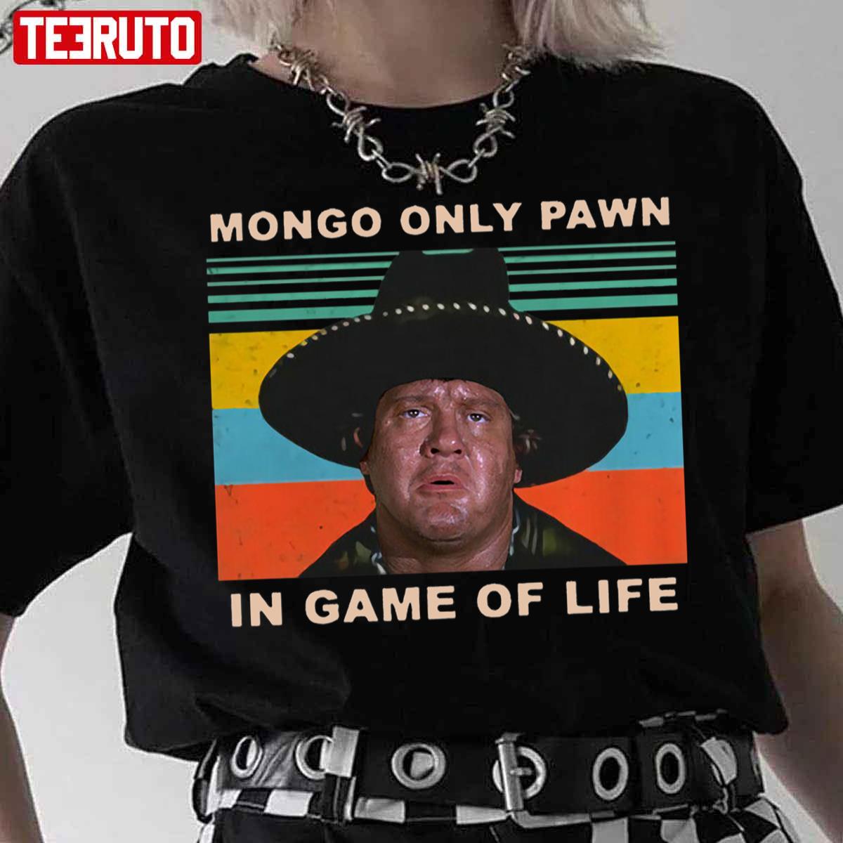 Mongo Only Pawn In Game Of Life 80s Movie Unisex T-Shirt