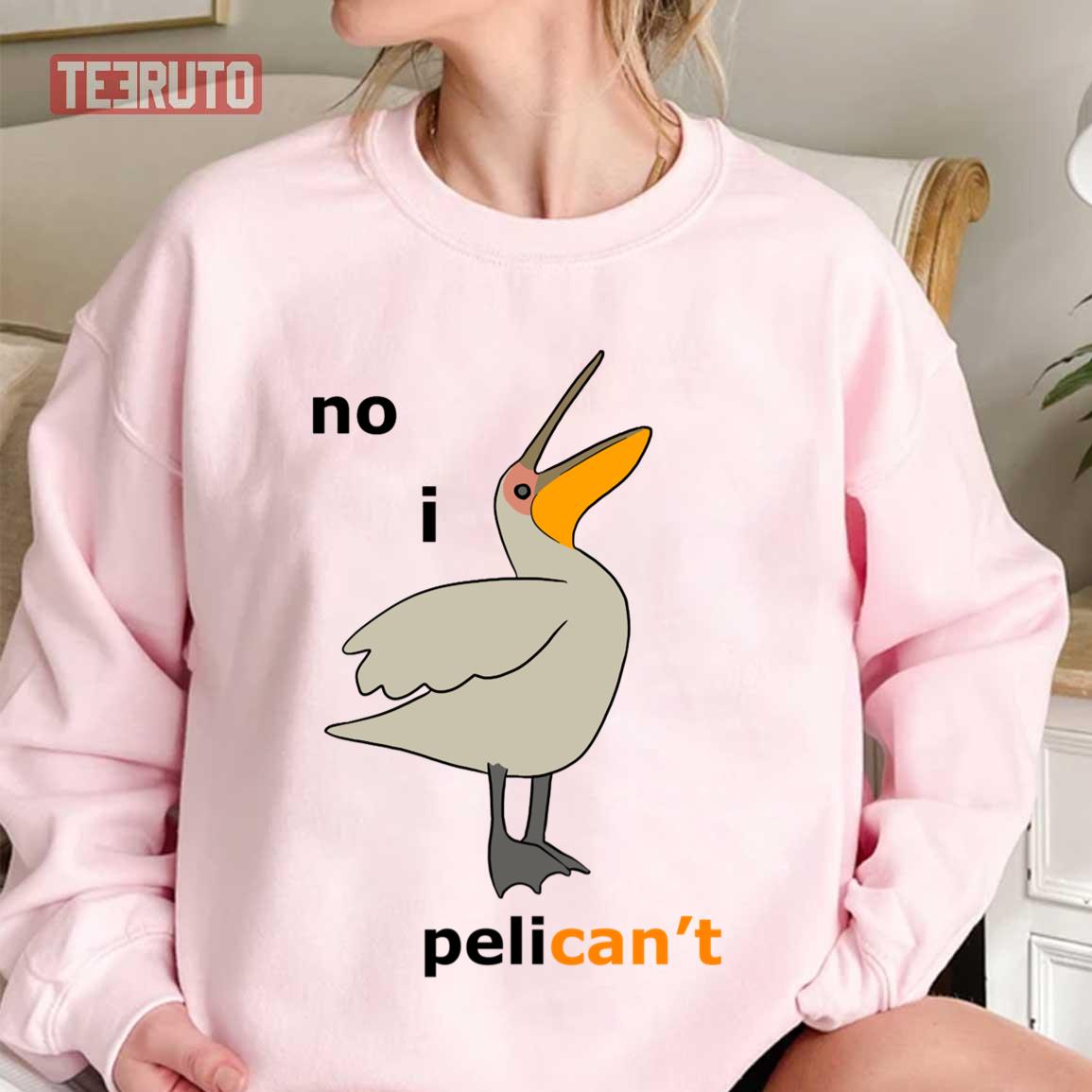 No I Pelican’t Comedy Unisex Sweatshirt