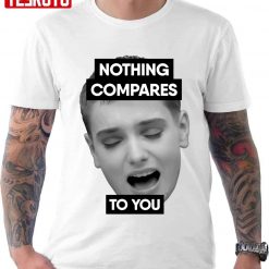 Nothing Compares To You Song Sinead O’connor Unisex T-Shirt