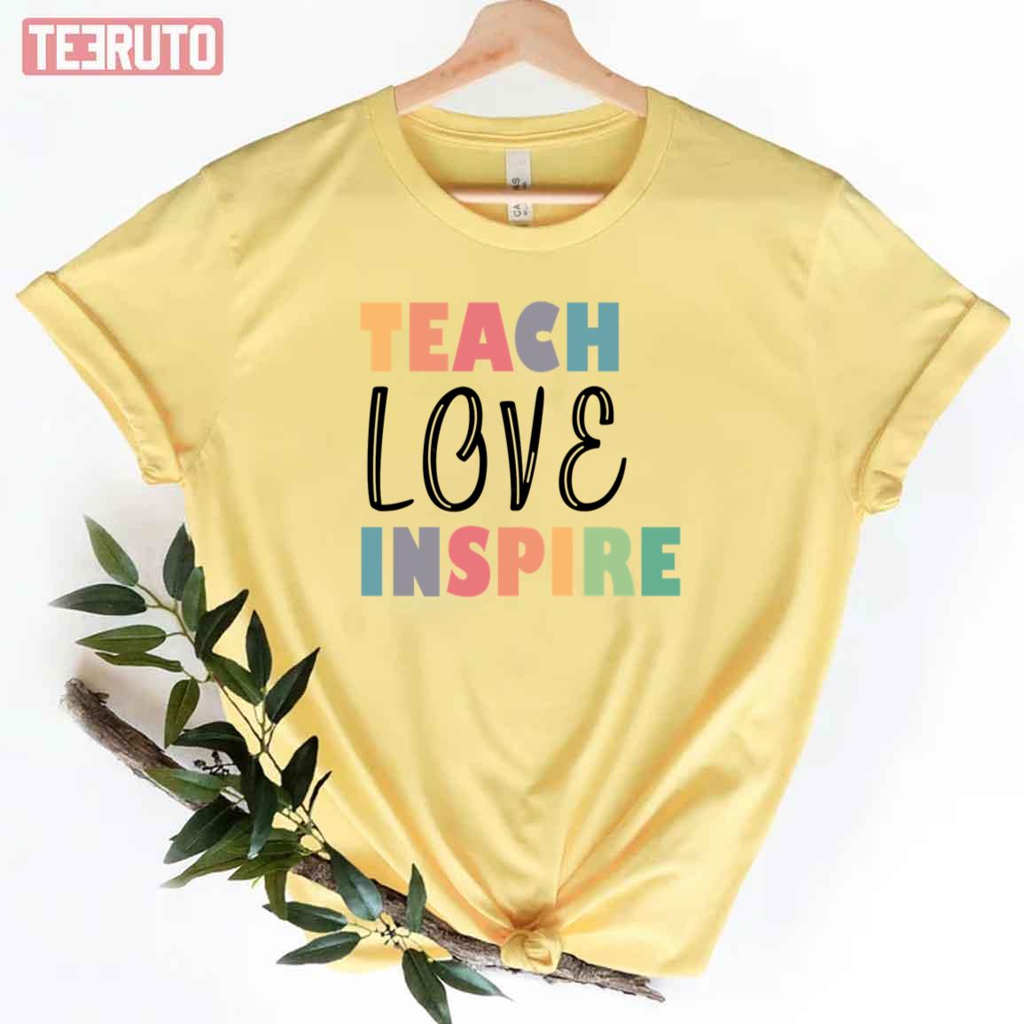 Teach Love Inspire Unisex T-Shirt