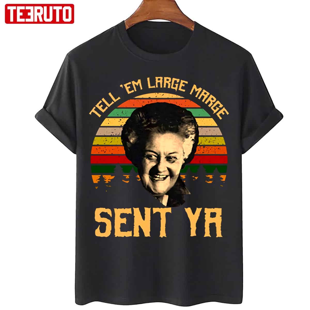 Tell Em Large Marge Sent Ya Inform Them Unisex T-Shirt