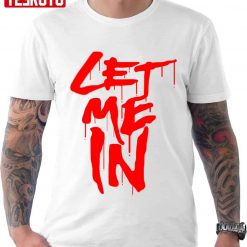 The Fiend Let Me In Unisex T-Shirt