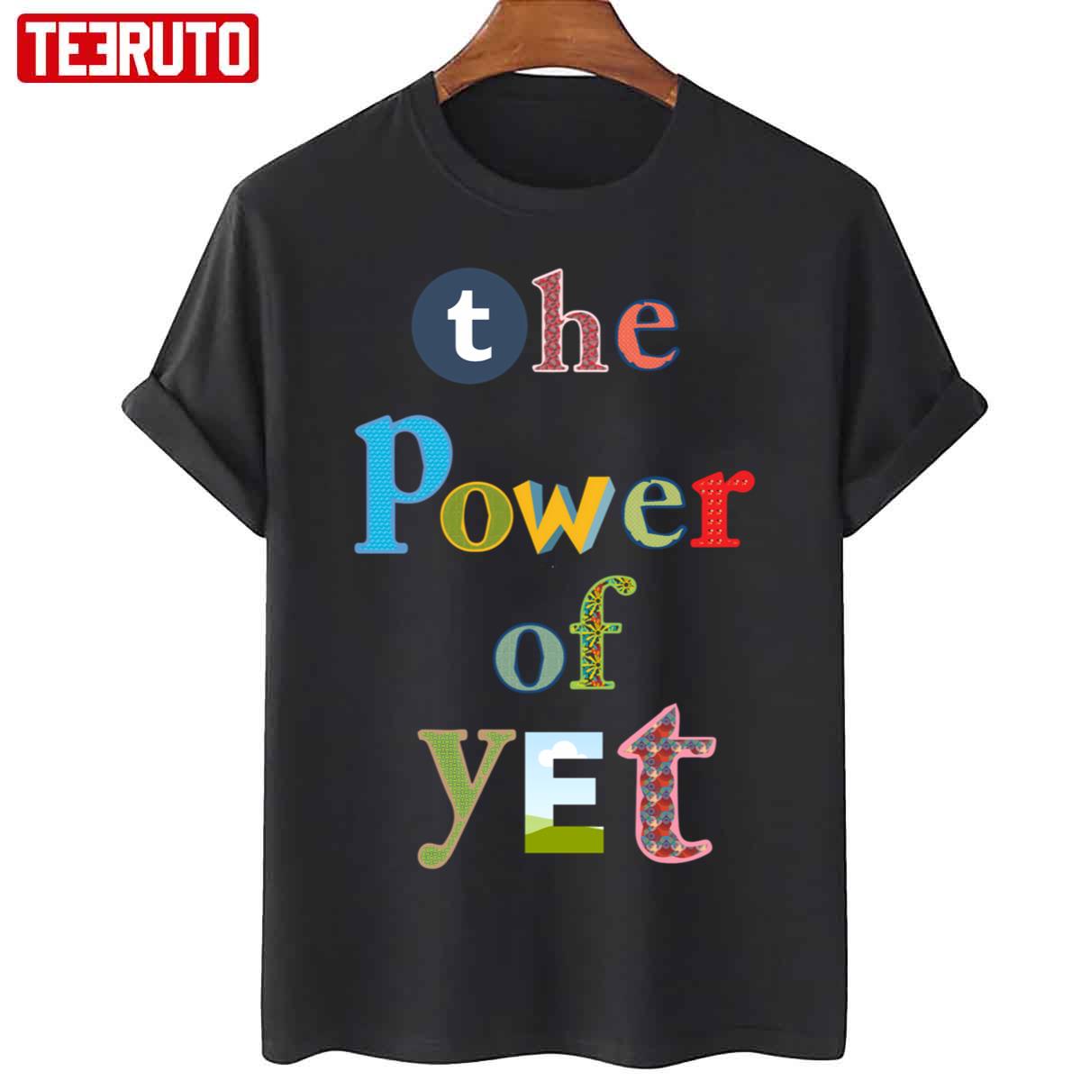 The Power Of Yet Growth Mindset T Unisex T-Shirt