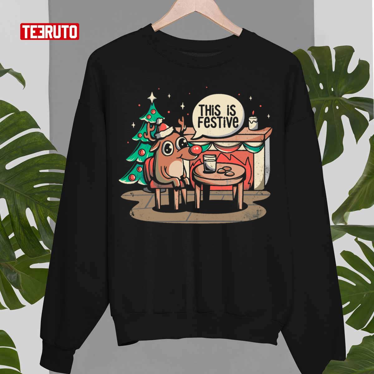 This Is Festive Funny Meme Christmas Gift Unisex Sweatshirt