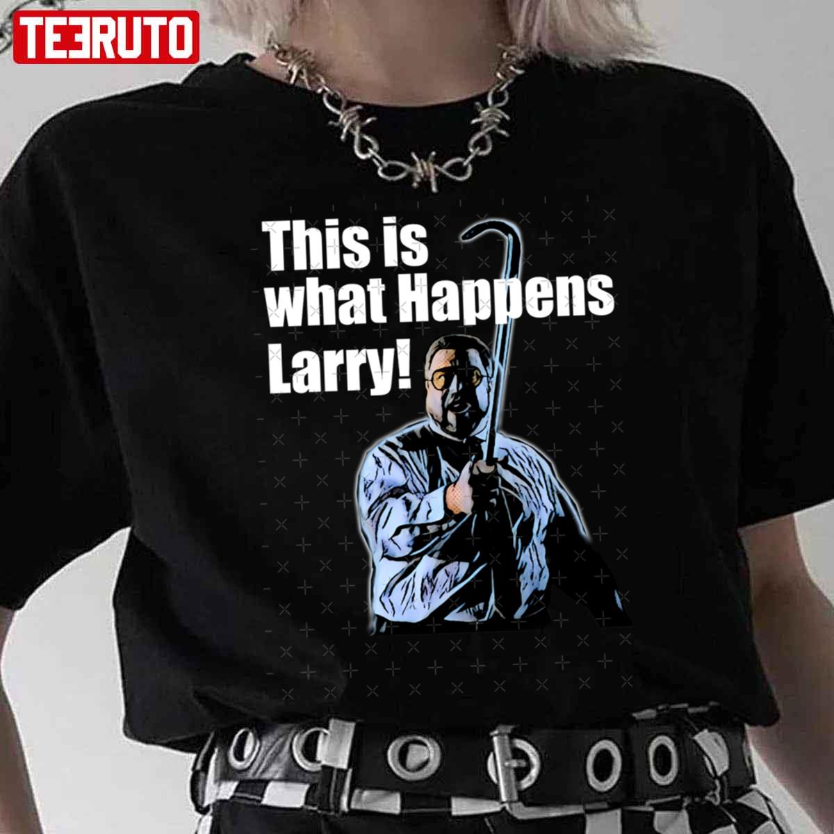 This Is What Happens Larry Unisex T-Shirt