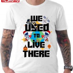 We Used To Live There Trash Earth Unisex T-Shirt