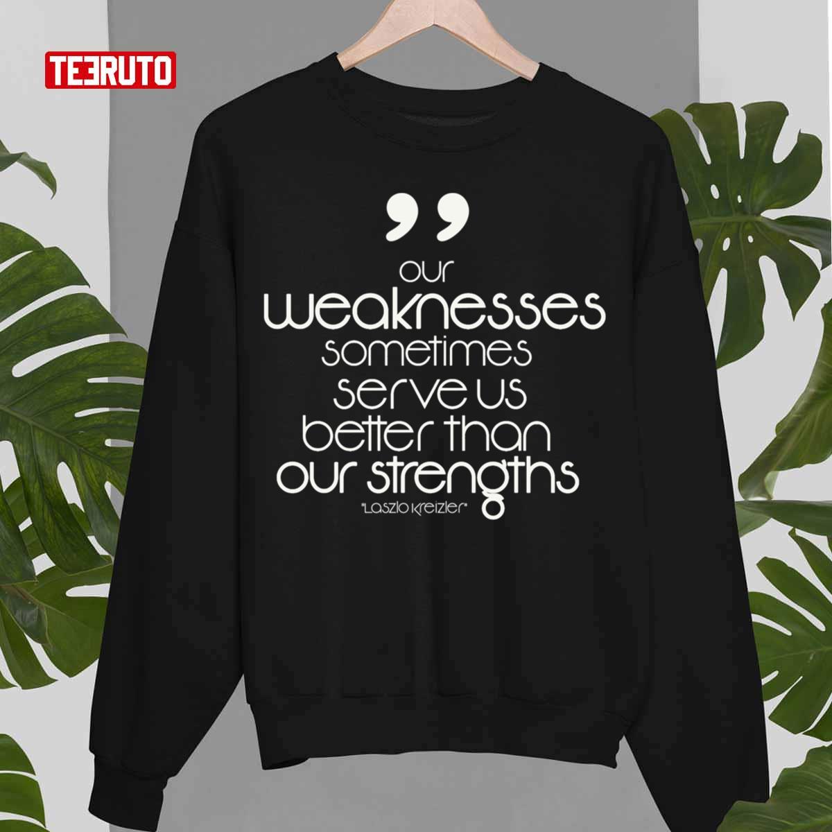 Weakness Quote The Alienist Unisex Sweatshirt