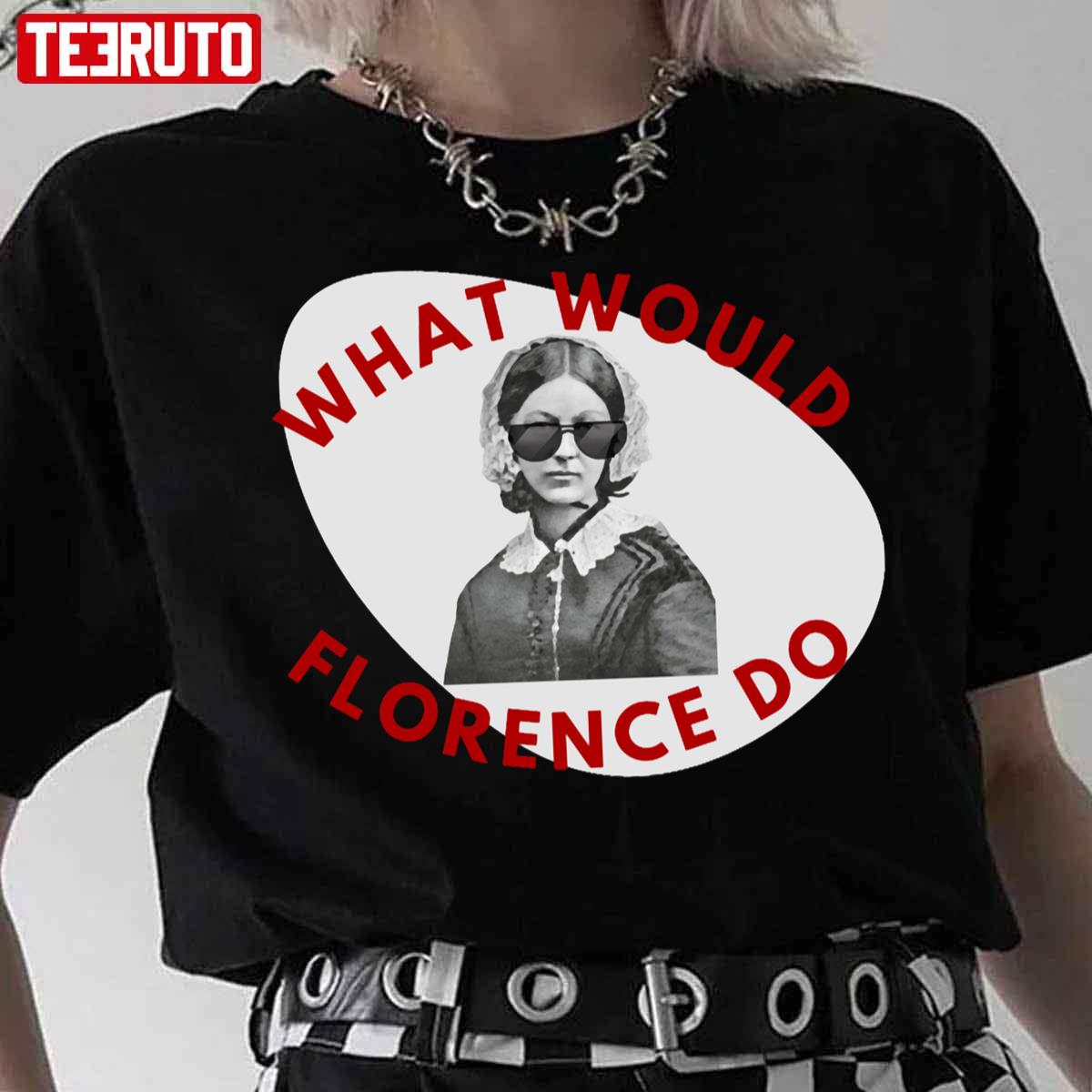 What Would Florence Do Unisex T-Shirt