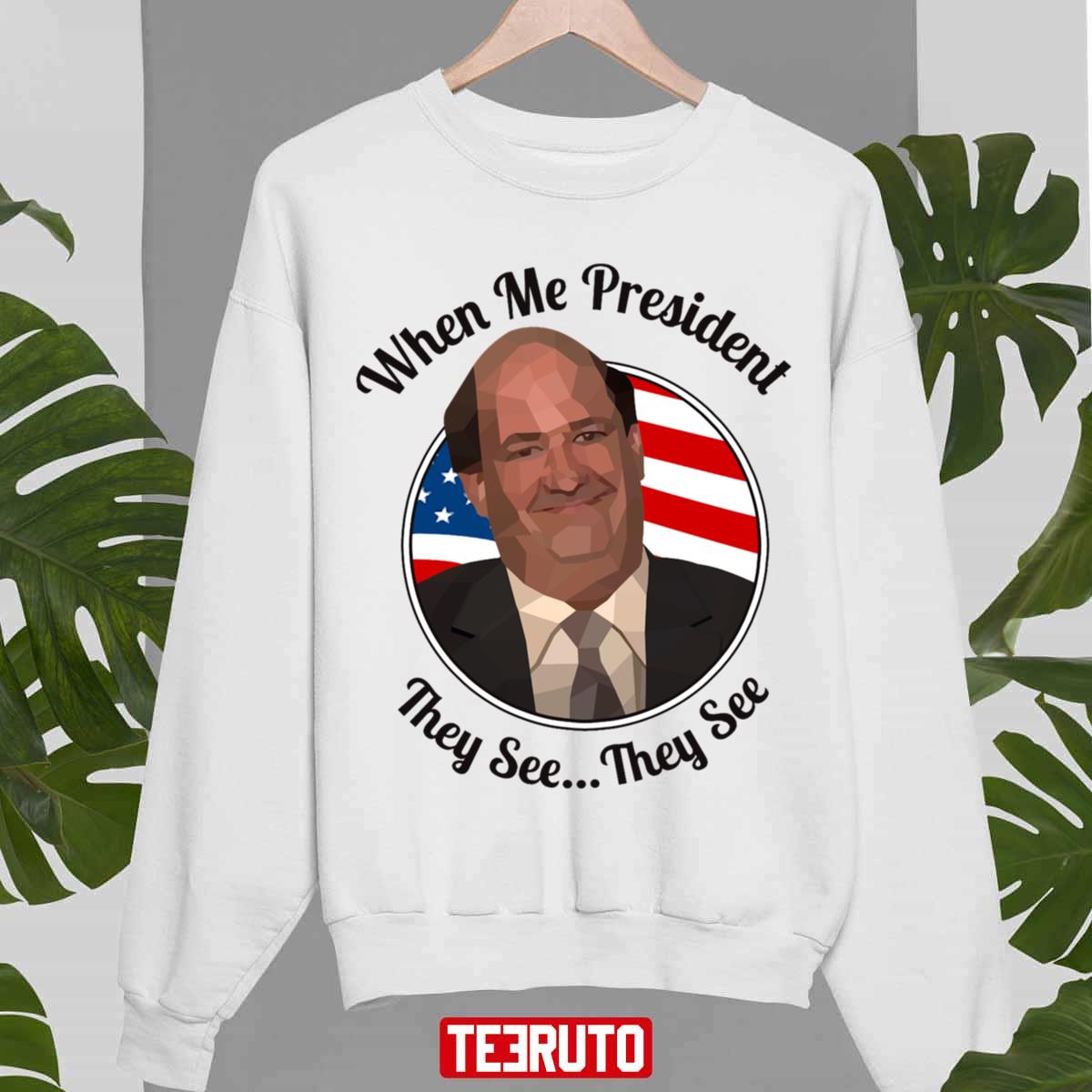 When Me President They See Kevin Malone The Office Unisex Sweatshirt