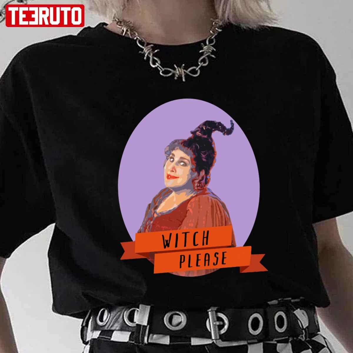 Witch Please Hocus Pocus Mary Sanderson Halloween Unisex T-Shirt