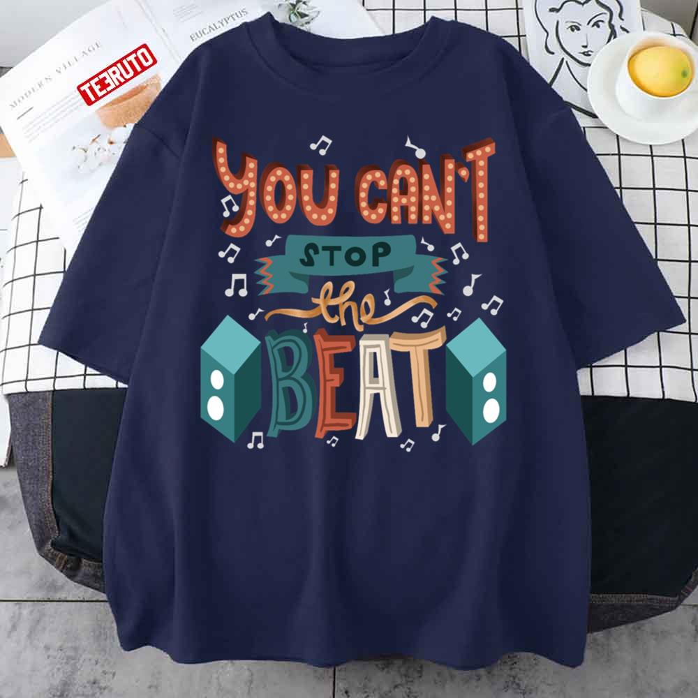 You Can’t Stop The Beat Al Theatre Unisex T-Shirt