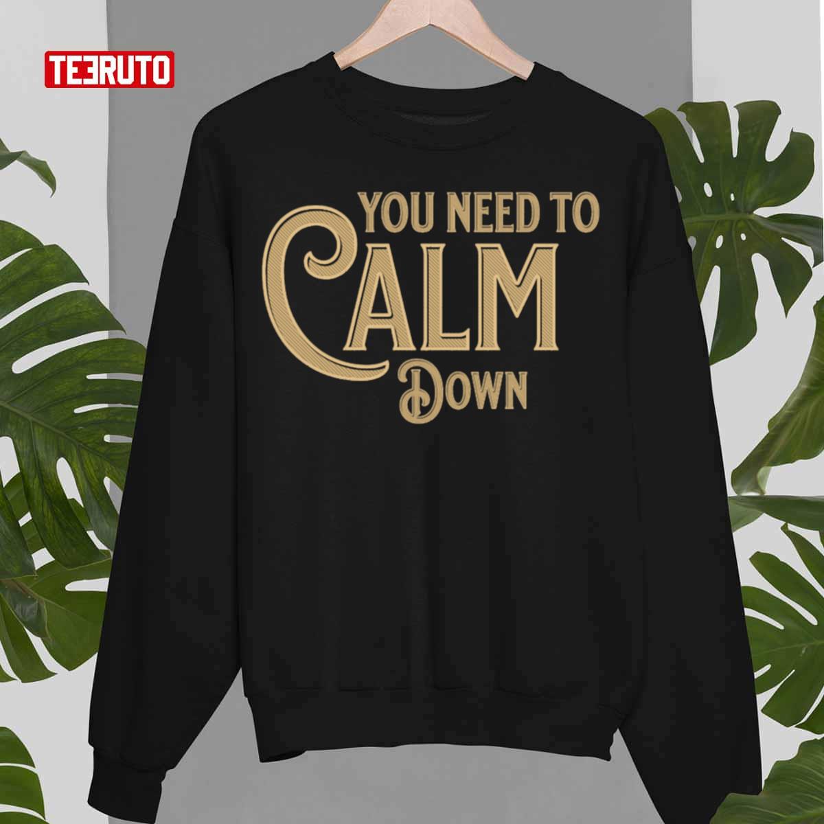 You Need To Calm Down Taylor Song Unisex Sweatshirt