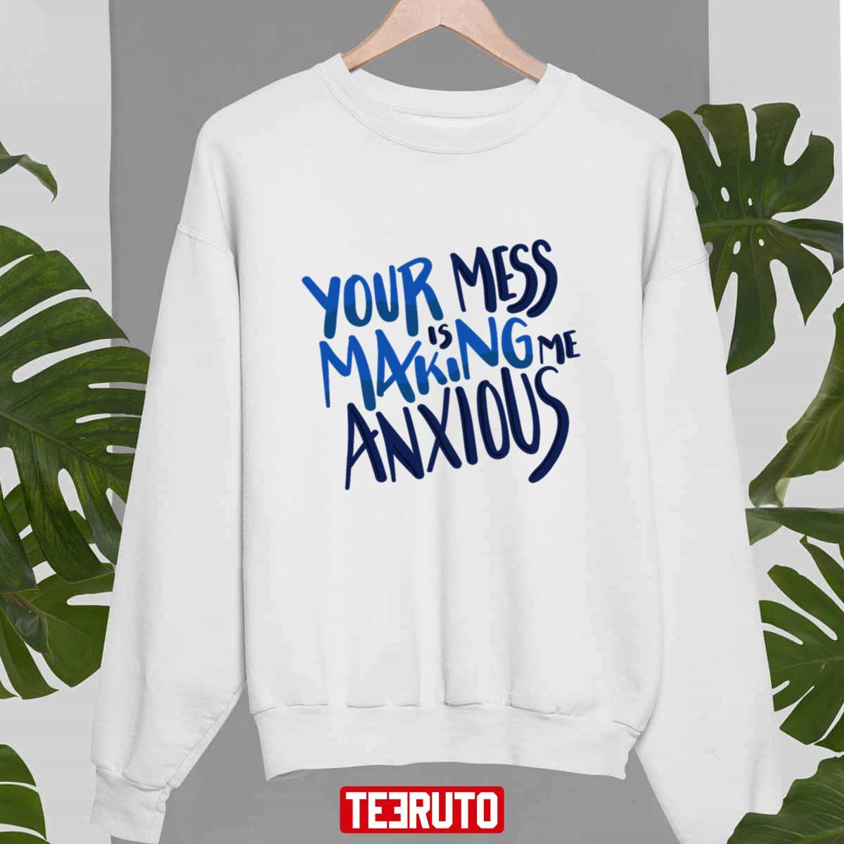 Your Mess Is Making Me Anxious David Rose Schitts Creek Sweatshirt