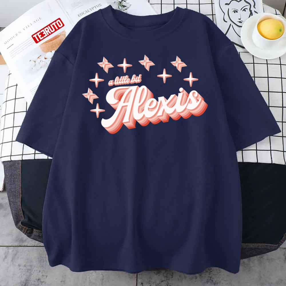 A Little Bit Alexis Hollywood Star Unisex T-Shirt