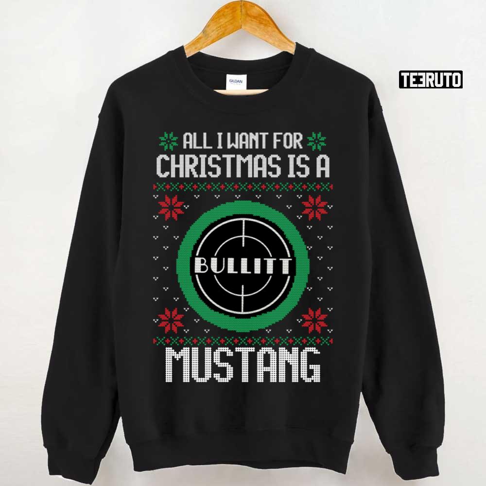 All I Want For Christmas Is A Mustang Bullitt Ford Sweatshirt