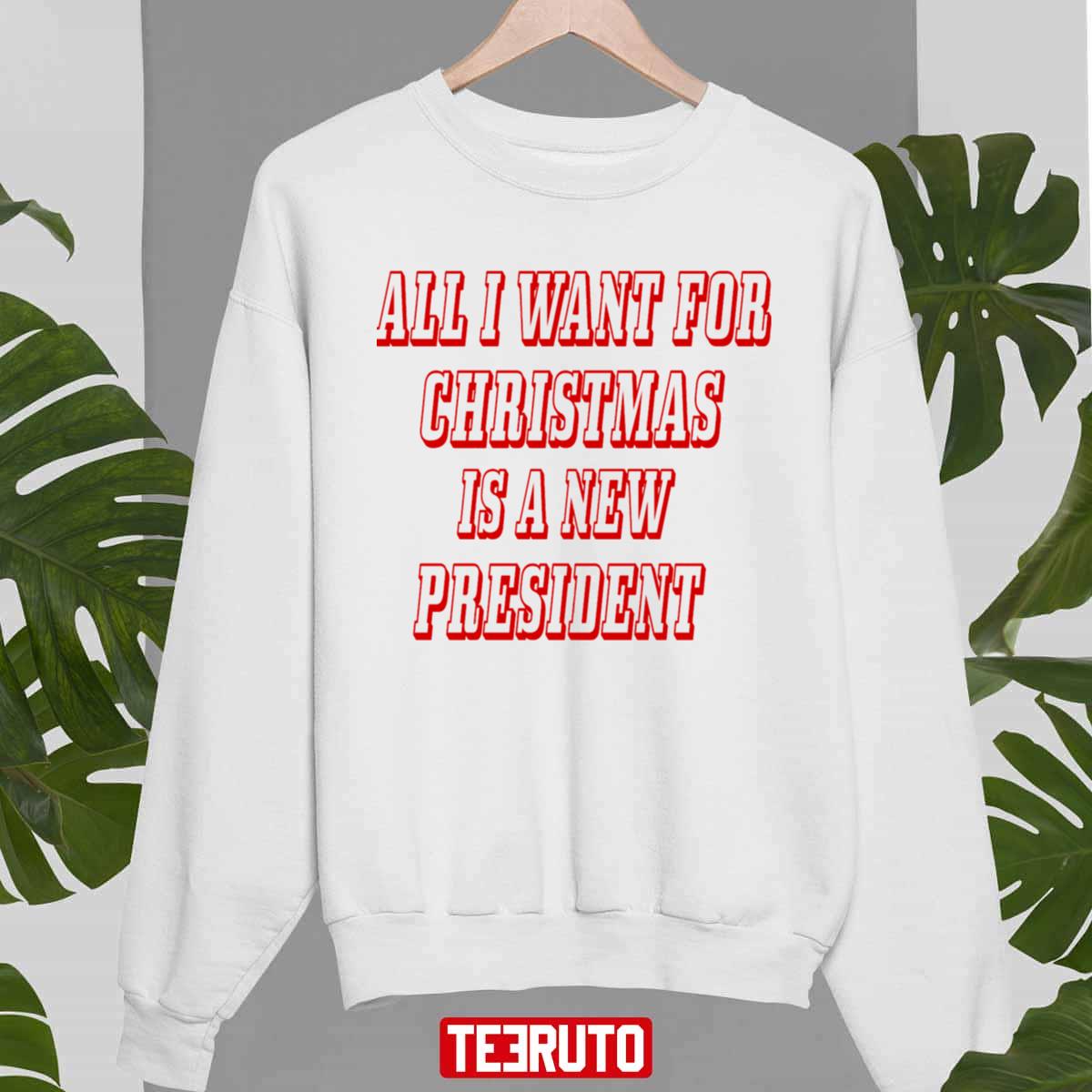 All I Want For Christmas Is A New President Flag Unisex Sweatshirt