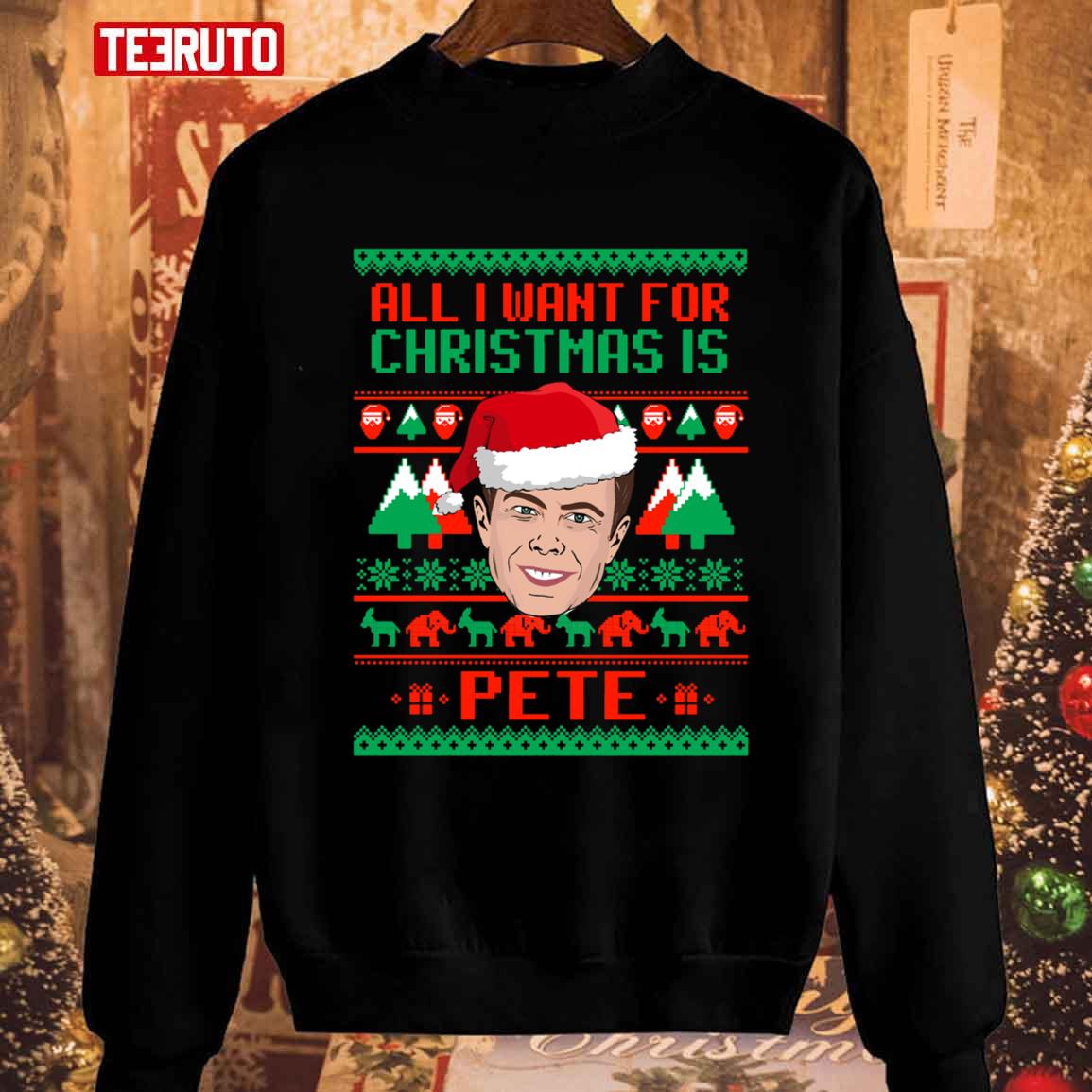 All I Want For Christmas Is Pete Buttigieg Unisex Sweatshirt