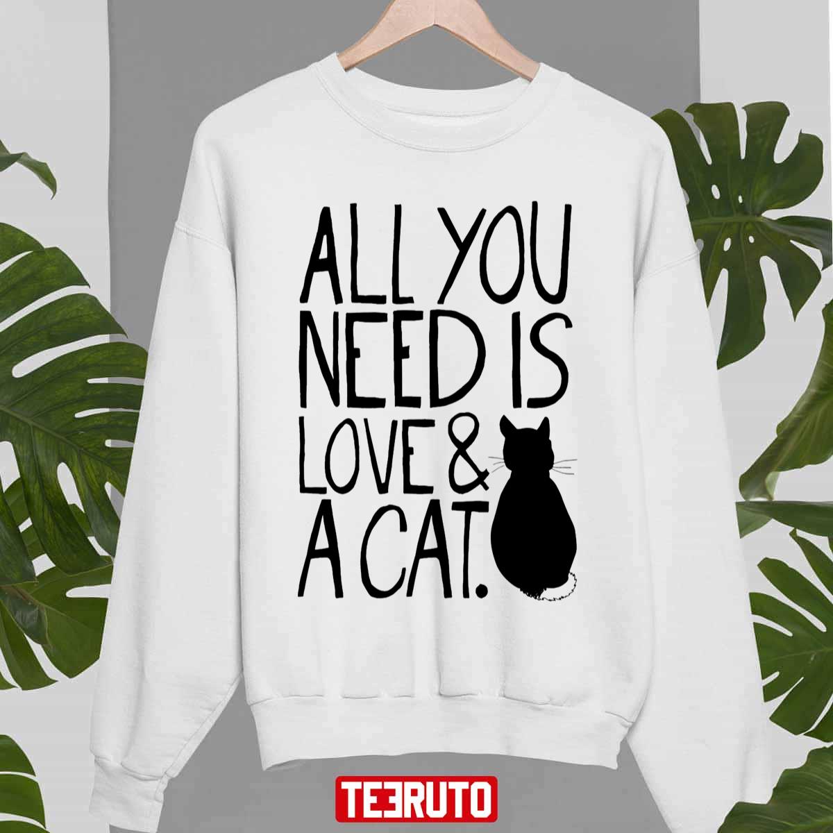 All You Need Is Love And A Cat Fitted Scoop Sweatshirt