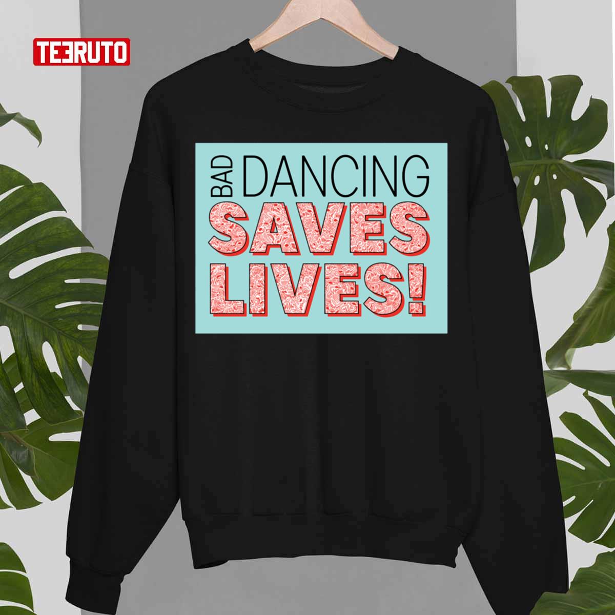 Bad Dancing Saves Lives Unisex Sweatshirt