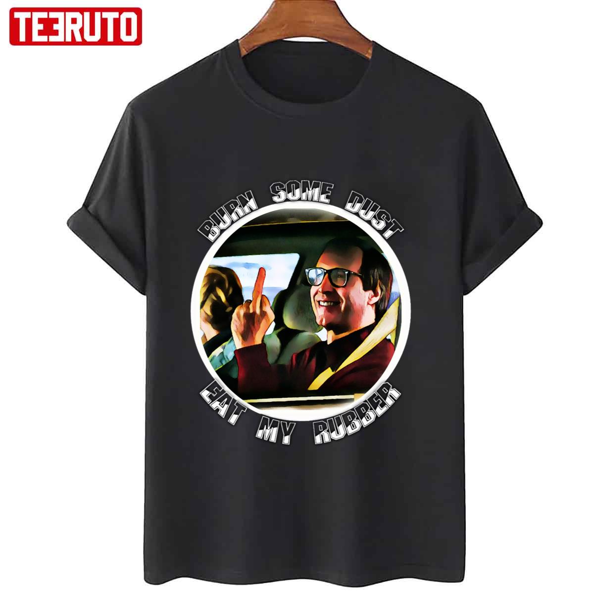 Burn Some Dust Eat My Rubber Unisex T-Shirt