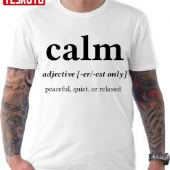 Calm Word Definition Center Black Text Unisex T-Shirt