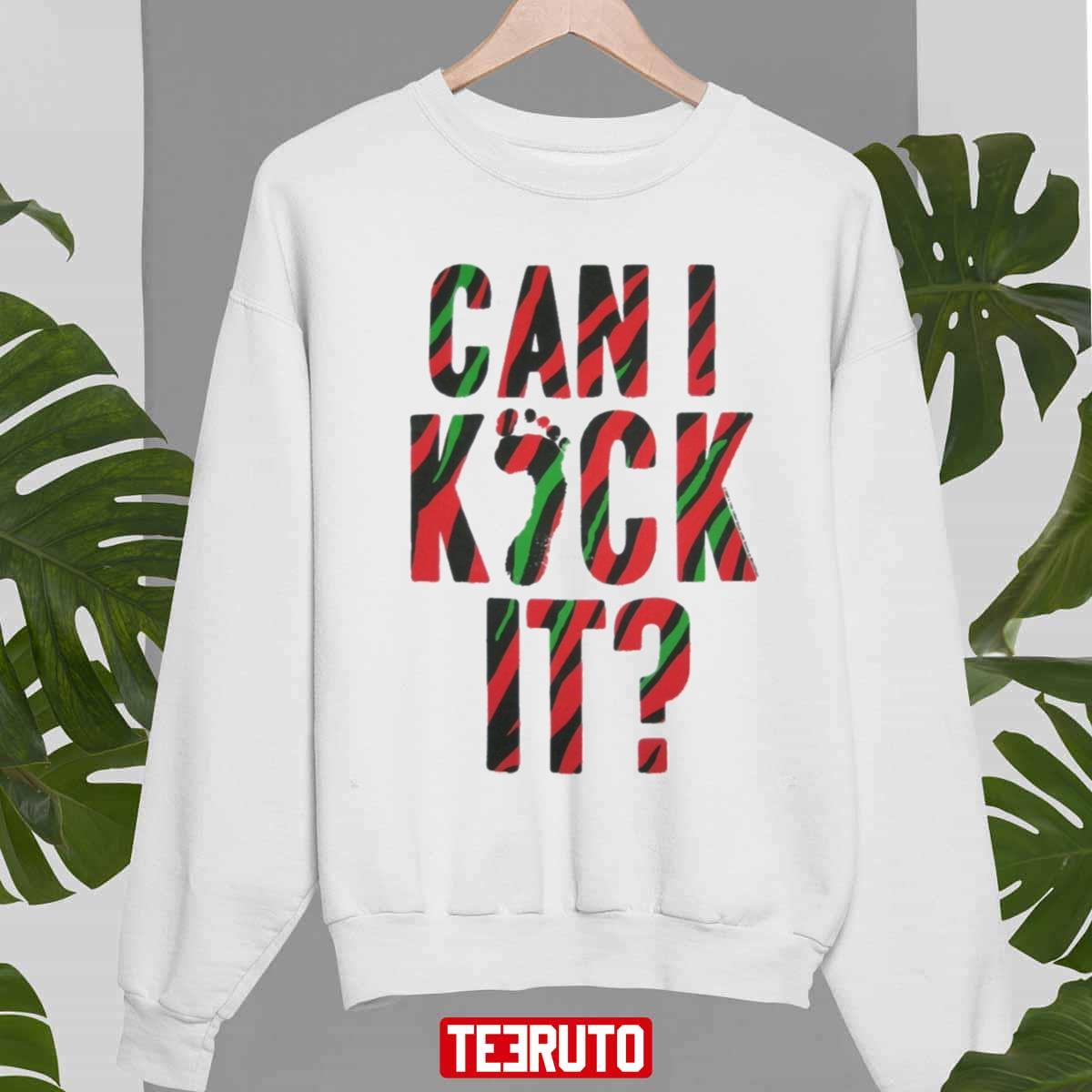 Can I Kick It Unisex Sweatshirt