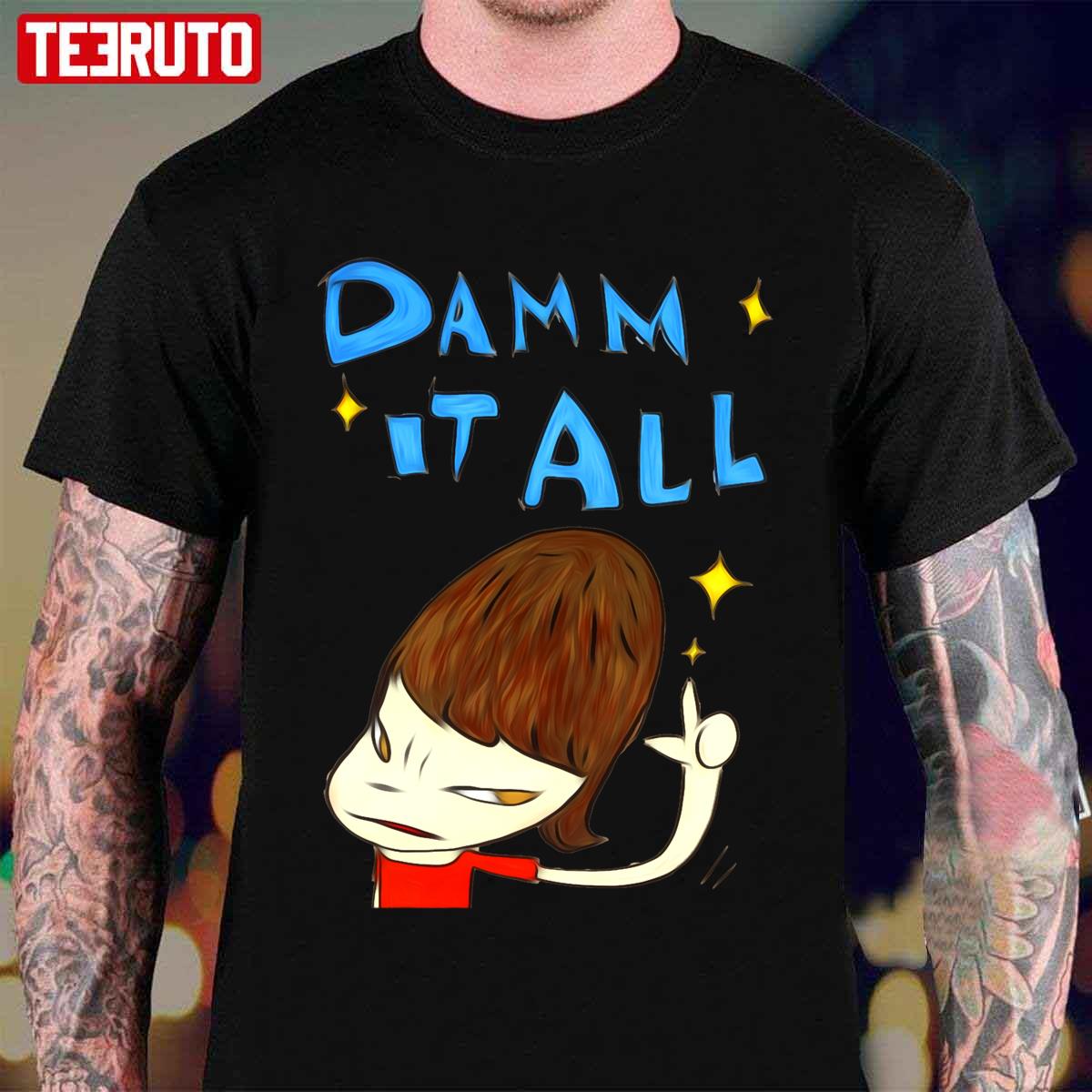 Damm It All Yoshitomo Nara Unisex T-Shirt