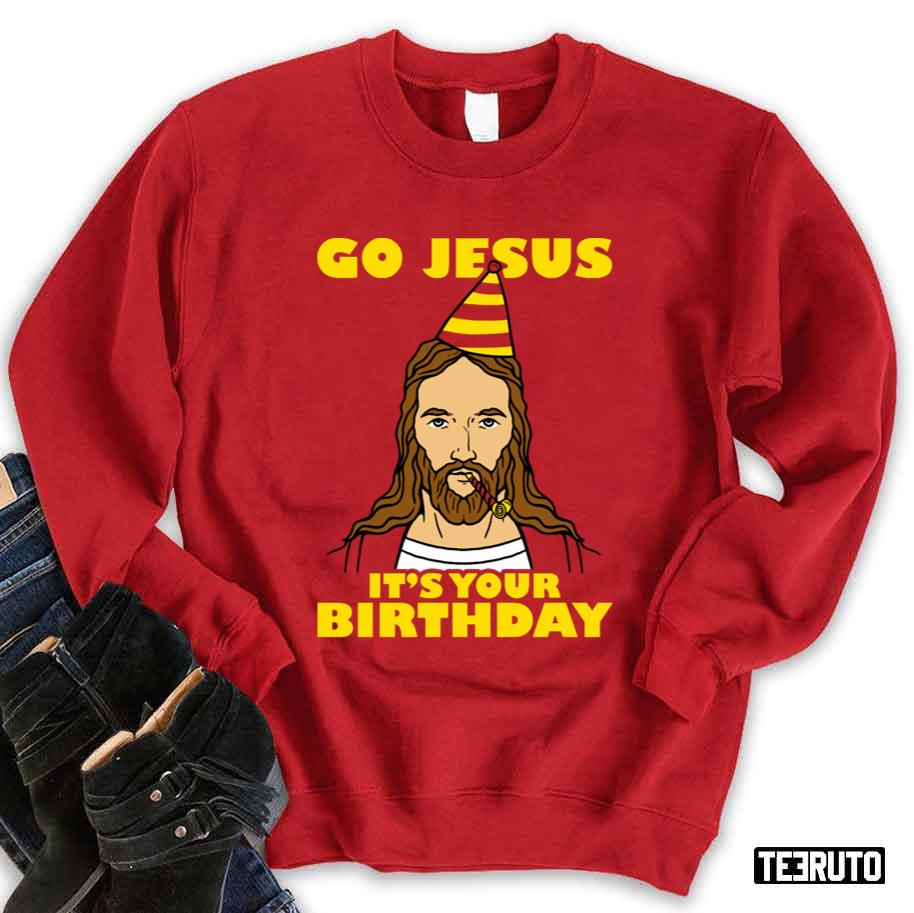 Go Jesus It's Your Birthday Art Unisex Sweatshirt