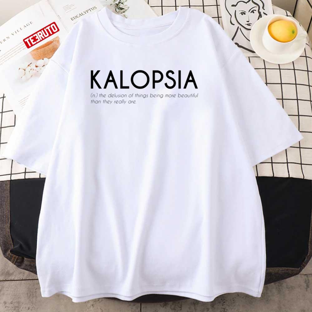Kalopsia Beautiful Word Definition Unisex T-Shirt