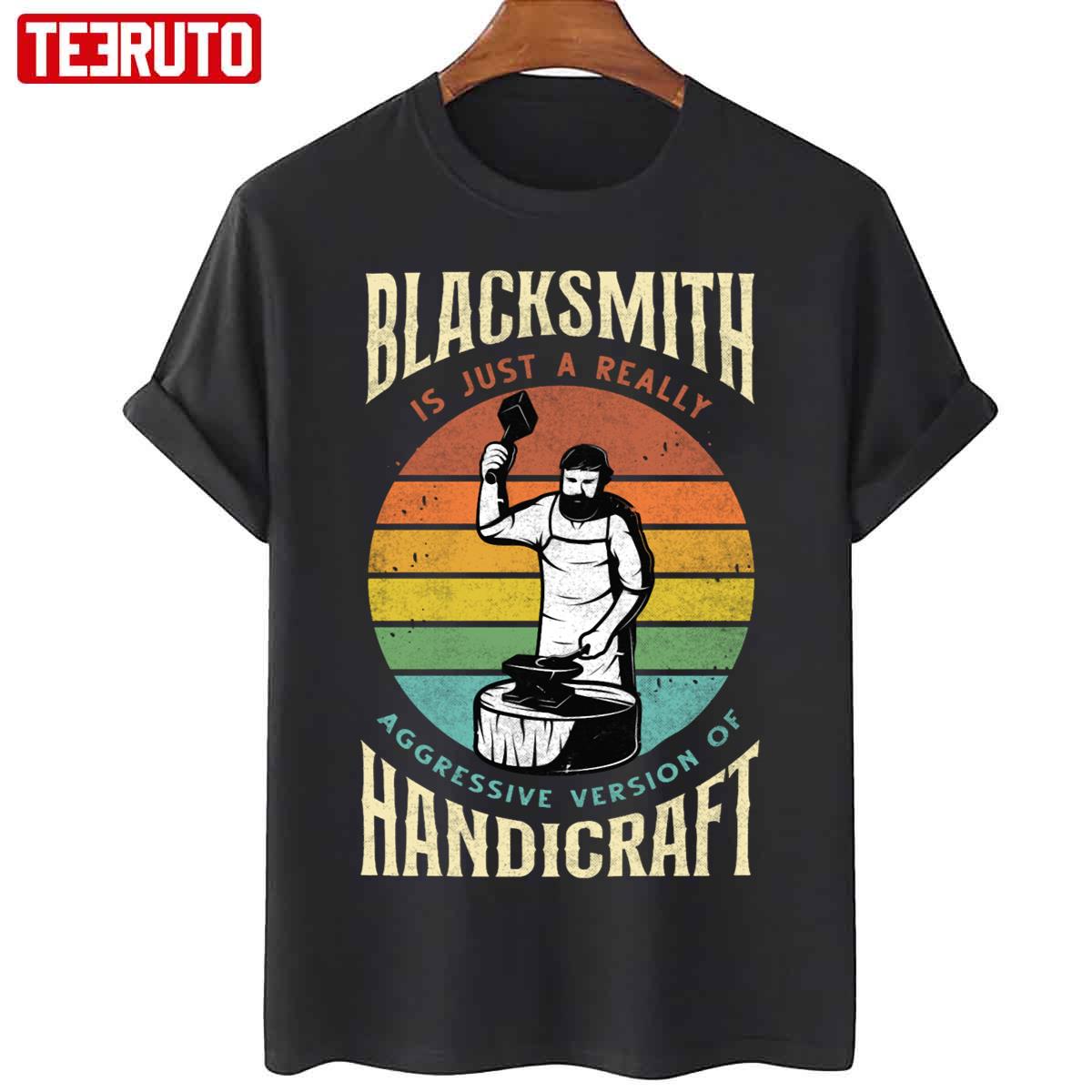 Metalworker Funny Quote Metalsmith Blacksmithing Forging Unisex T-Shirt