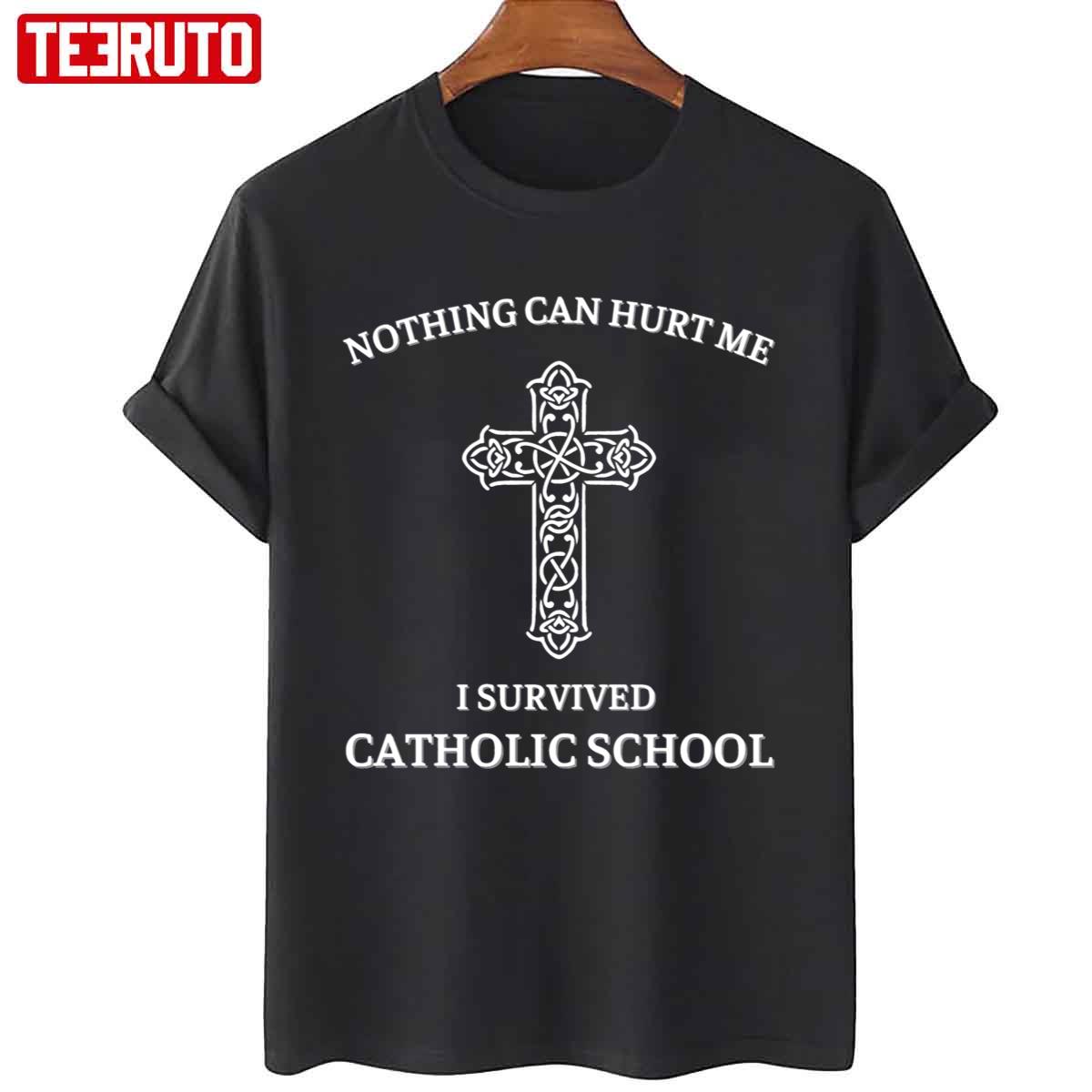 Nothing Can Hurt Me I Survived Catholic School Unisex T-Shirt