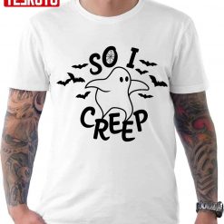 So I Creep Halloween Ghost Funny Unisex T-Shirt