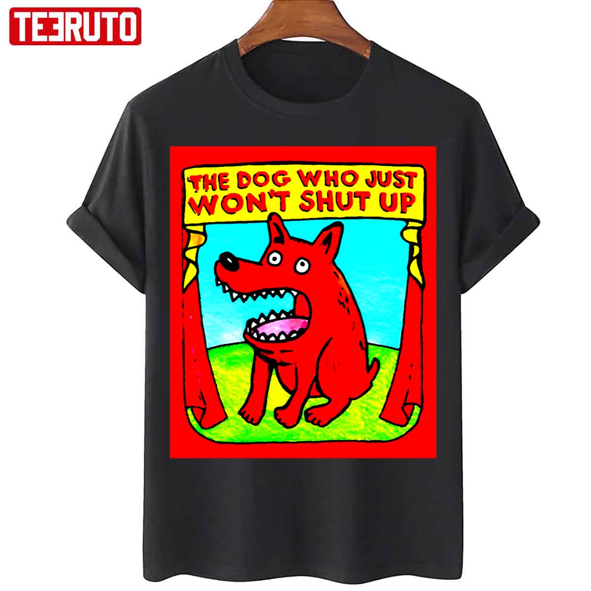 The Dog Who Just Won’t Shut Up Unisex T-Shirt