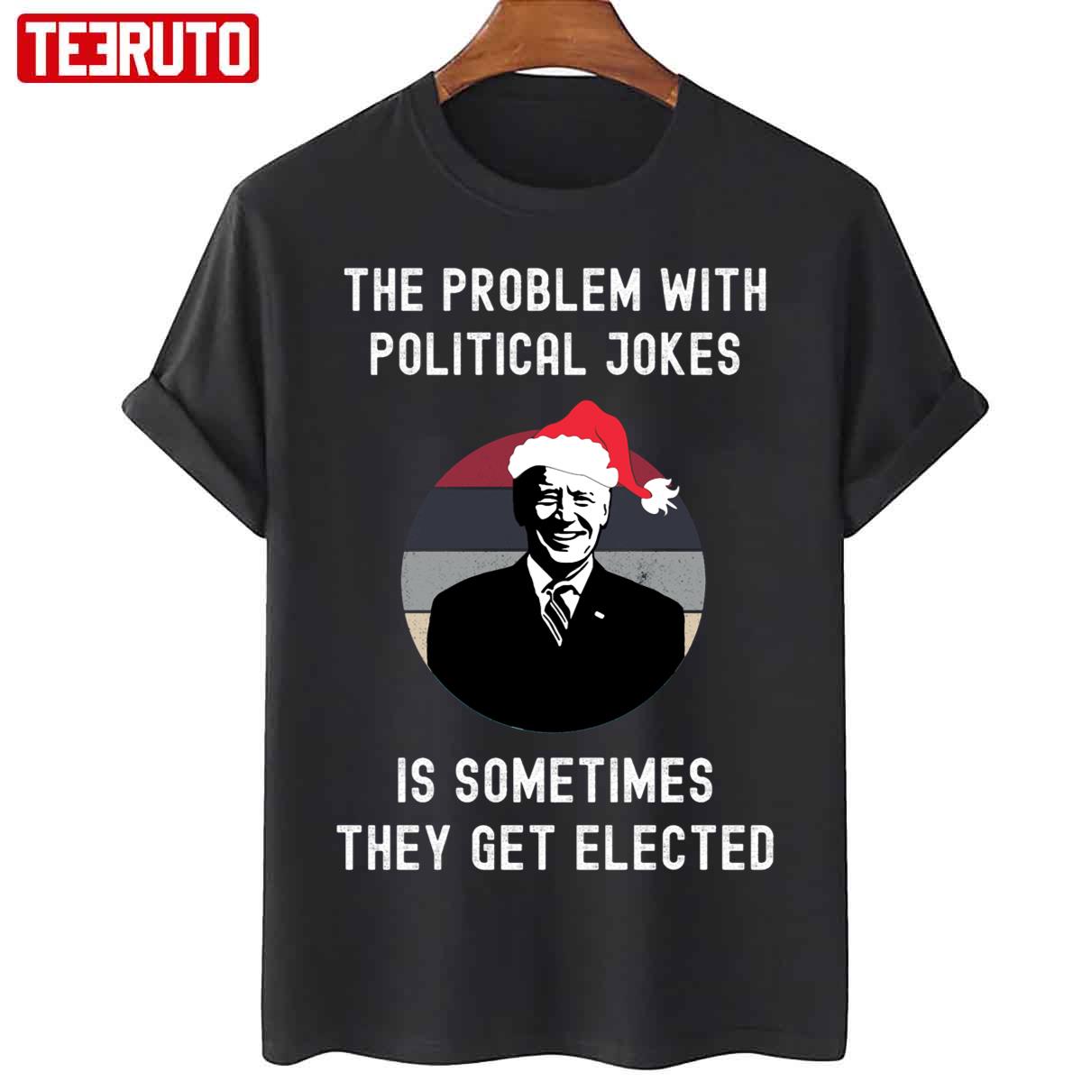 The Problem With Political Jokes Funny Christmas Anti Biden Unisex T-Shirt