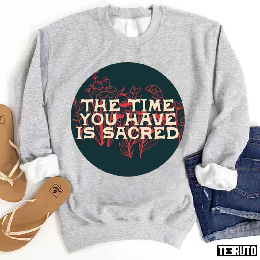 The Time You Have Is Sacred The Maine Blue Unisex Sweatshirt