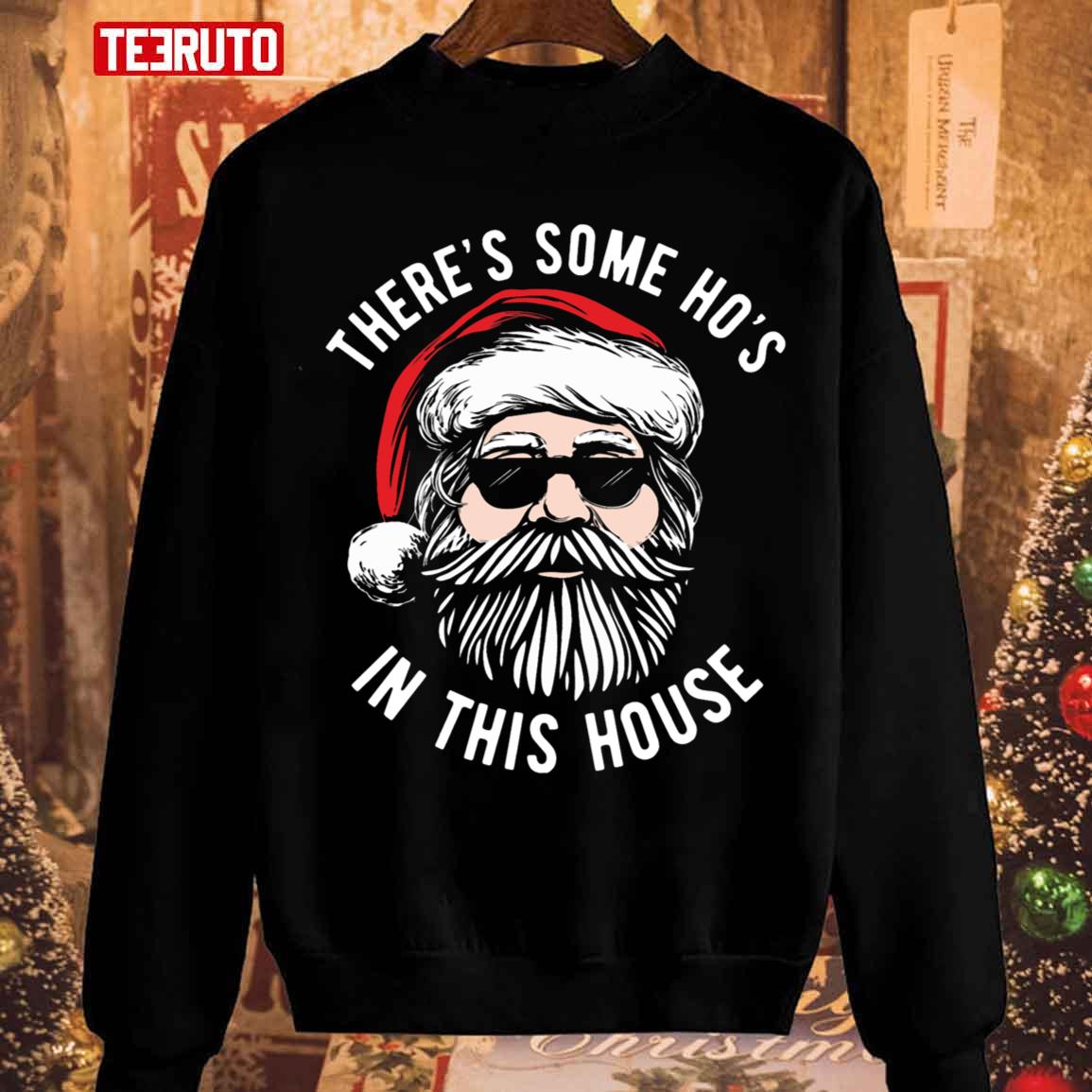 There’s Some Ho’s In This House Cool Santa Christmas Unisex Sweatshirt