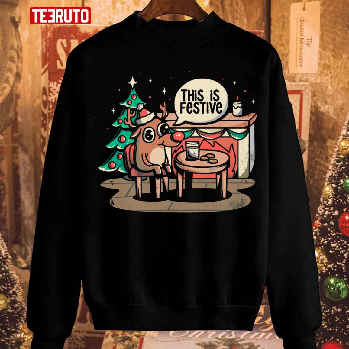 This Is Festive Funny Meme Christmas Unisex Sweatshirt