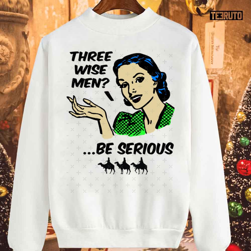 Vintage Three Wise Men Be Serious Unisex Sweatshirt