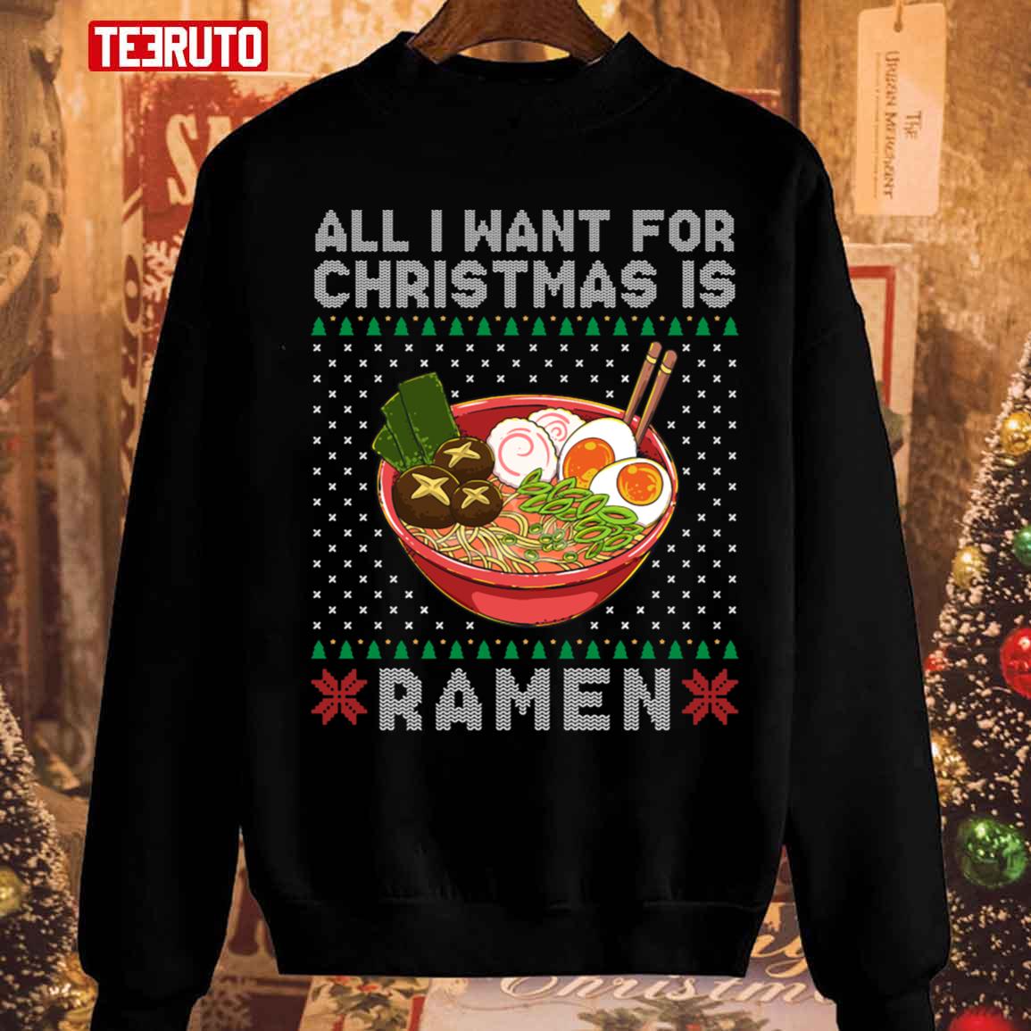 All I Want For Christmas Is Ramen Unisex Sweatshirt